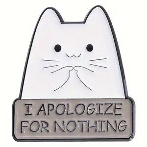 I Apologize For Nothing Enamel Pin Brooch Funny Cat Kitten Confident NWOT